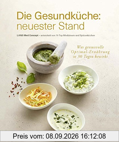 Die Gesundküche: neuester Stand - LANS Med Concept entwickelt von 70 Top-Medizinern und Spitzenköchen - u.a. von Dr. Anne Fleck, bekannt aus der NDR-Fernsehserie Die Ernährungs-Docs