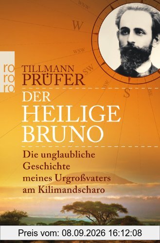 Der heilige Bruno: Die unglaubliche Geschichte meines Urgroßvaters am Kilimandscharo