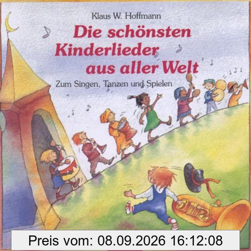 Die schönsten Kinderlieder aus aller Welt. CD: Zum Singen, Tanzen und Spielen
