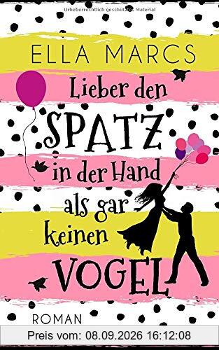 Lieber den Spatz in der Hand als gar keinen Vogel: Liebeskomödie