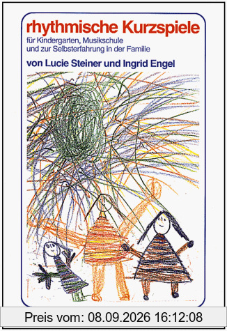 Rhythmische Kurzspiele für Kindergarten, Musikschule und zur Selbsterfahrung in der Familie