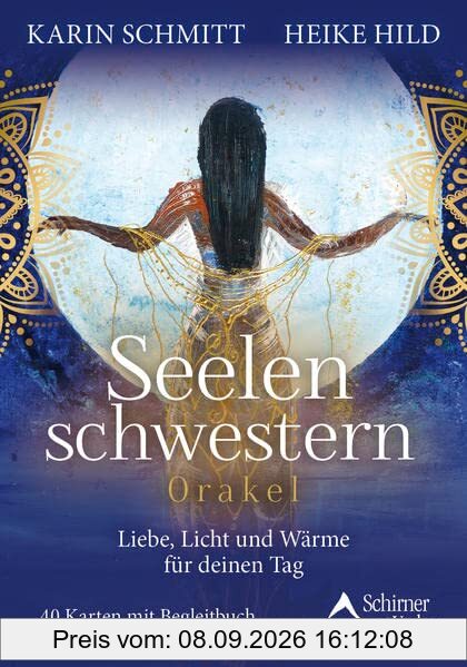 Seelenschwestern - Liebe, Licht und Wärme für deinen Tag: 40 Karten mit Begleitbuch