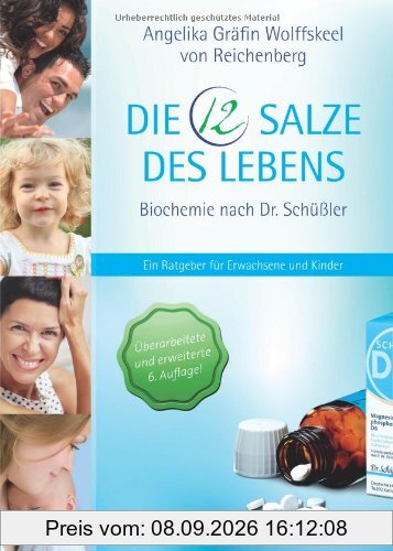 Die 12 Salze des Lebens - Biochemie nach Dr. Schüßler: Ein Ratgeber für Erwachsene und Kinder