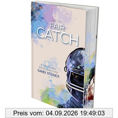 Be my FAIR CATCH (Red Zone Rivals 1): Der erste Band einer ergreifenden Football-Reihe von Bestsellerautorin Kandi Steiner. Mit limitiertem Farbschnitt!