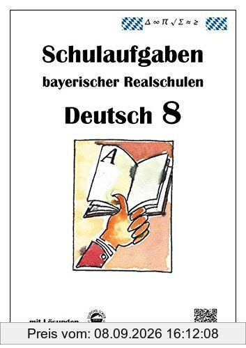 Deutsch 8, Schulaufgaben bayerischer Realschulen mit Lösungen