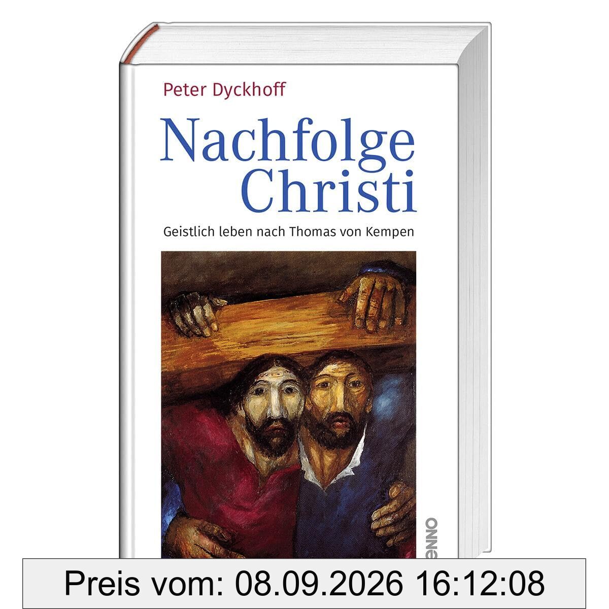 Nachfolge Christi: Geistlich leben nach Thomas von Kempen