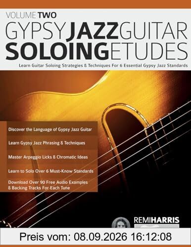 Gypsy Jazz Soloing Etudes – Volume Two: Learn Guitar Soloing Strategies & Techniques For 6 Essential Gypsy Jazz Standards (Play Gypsy Jazz Guitar)
