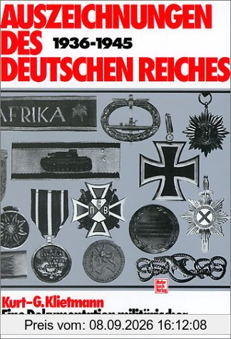 Auszeichnungen des Deutschen Reiches 1936-1945: Eine Dokumentation militärischer Verdienst- und Ehrenzeichen: Eine Dokumentation ziviler und militärischer Verdienst- und Ehrenzeichen