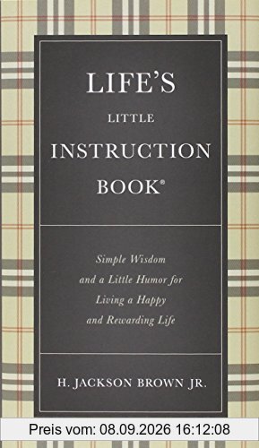 Life's Little Instruction Book: Simple Wisdom and a Little Humor for Living a Happy and Rewarding Life