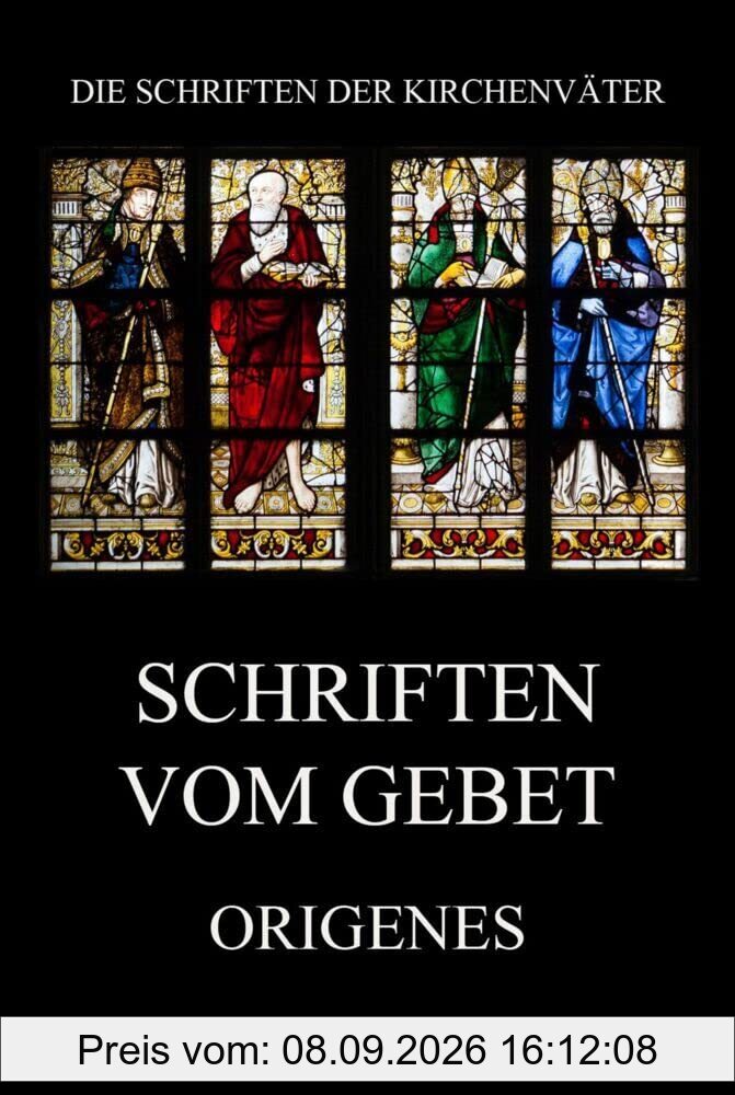 Schriften vom Gebet (Die Schriften der Kirchenväter, Band 84)