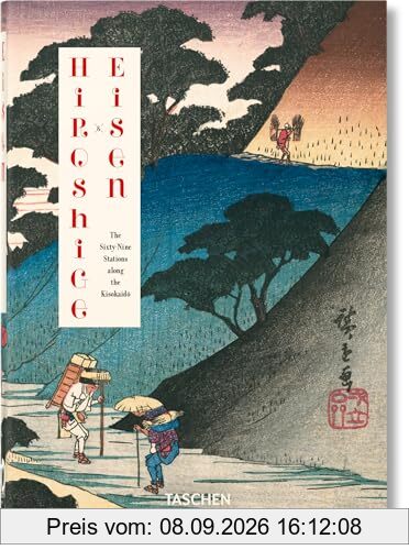 Hiroshige & Eisen : the sixty-nine stations along the Kisokaido. Hiroshige & Eisen : die neunundsechzig Stationen des Kisokaido. Hiroshige & Eisen : les soixante-neuf stations de la route Kisokaido