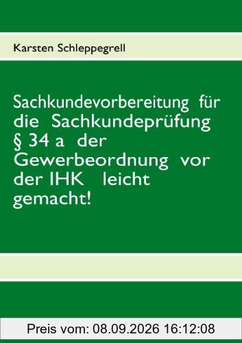 Sachkundevorbereitung für die Sachkundeprüfung § 34 a der Gewerbeordnung vor der IHK leicht gemacht!
