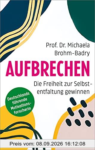 Aufbrechen: Die Freiheit zur Selbstentfaltung gewinnen