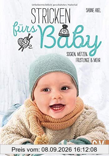 Stricken fürs Baby: Socken, Mützen, Fäustlinge und mehr: Socken, Mtzen, Fustlinge und mehr