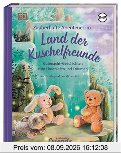 Zauberhafte Abenteuer im Land der Kuschelfreunde: Gutenacht-Geschichten zum Einschlafen und Träumen. Vorlesebuch für Kinder ab 3 Jahren in Kooperation mit Steiff