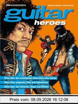 Guitar Heroes: Die besten Gitarristen von A bis Z