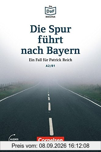 Die DaF-Bibliothek: A2-B1 - Die Spur führt nach Bayern: Einem Betrüger auf der Spur. Lektüre