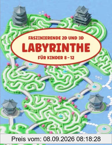 Faszinierende 2D und 3D Labyrinthe für Kinder 8-12: Ein abwechslungsreiches Labyrinth-Aktivitätsbuch für stundenlangen Spielspaß mit einfachem bis herausforderndem Schwierigkeitsgrad.