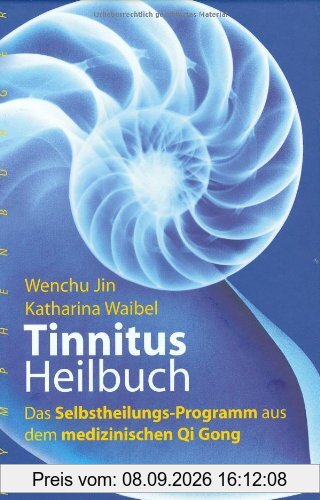 Tinnitusheilbuch: Das erprobte Programm aus dem medizinischen Qi Gong