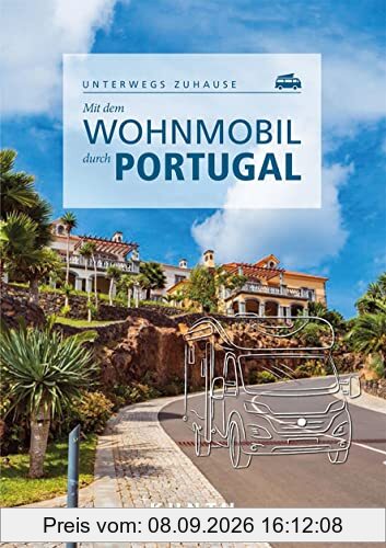 Mit dem Wohnmobil durch Portugal: Unterwegs zuhause (KUNTH Mit dem Wohnmobil unterwegs)