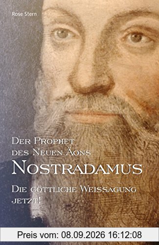 Nostradamus - Der Prophet des Neuen Äons - Band 3: Die göttliche Weissagung Jetzt!