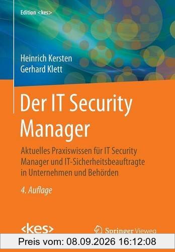 Der IT Security Manager: Aktuelles Praxiswissen für IT Security Manager und IT-Sicherheitsbeauftragte in Unternehmen und Behörden (Edition kes)