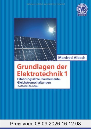 Grundlagen der Elektrotechnik 1: Erfahrungssätze, Bauelemente, Gleichstromschaltungen (Pearson Studium - Elektrotechnik)