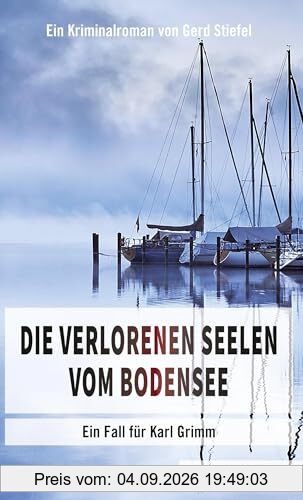 Die verlorenen Seelen vom Bodensee: Ein Fall für Karl Grimm