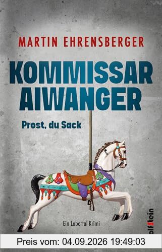 Kommissar Aiwanger - Prost du Sack: Ein Mord zwischen Maßkrug und Blasmusik. Und mittendrin: Aiwanger.