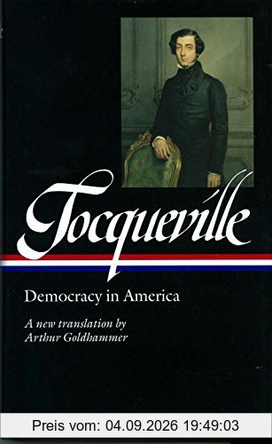 Alexis de Tocqueville: Democracy in America: A new translation by Arthur Goldhammer (Library of America)
