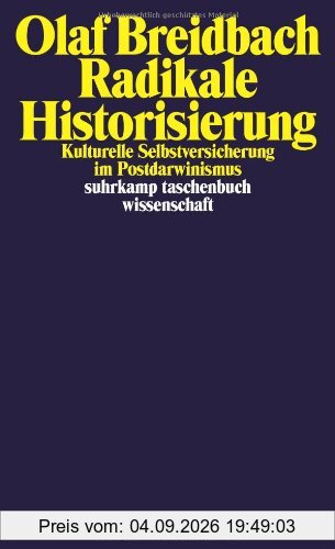 Radikale Historisierung: Kulturelle Selbstversicherung im Postdarwinismus (suhrkamp taschenbuch wissenschaft)