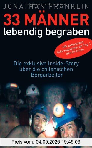 33 Männer, lebendig begraben: Die exklusive Inside-Story über die chilenischen Bergarbeiter