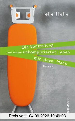 Die Vorstellung von einem unkomplizierten Leben mit einem Mann
