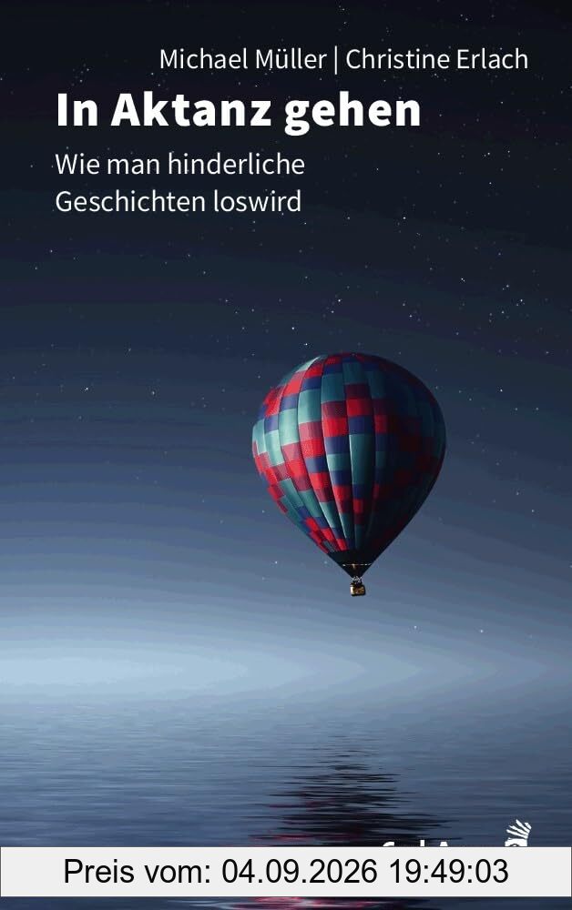 In Aktanz gehen: Wie man hinderliche Geschichten loswird (Fachbücher für jede:n)