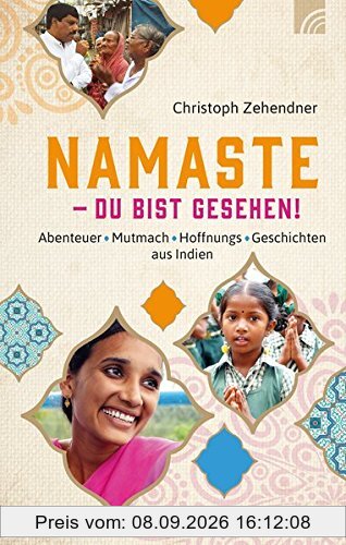 NAMASTE - Du bist gesehen!: Abenteuer*Mutmach*Hoffnungs-Geschichten aus Indien
