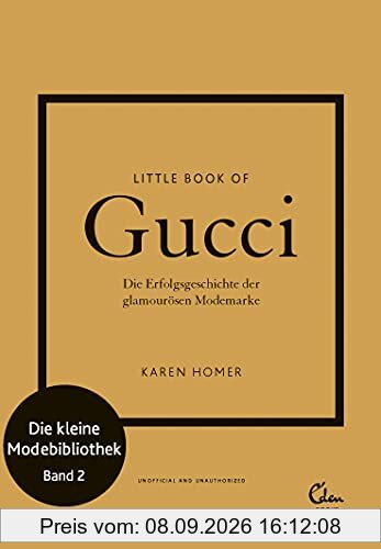 Little Book of Gucci: Die Erfolgsgeschichte der glamourösen Modemarke (Die kleine Modebibliothek, Band 2)