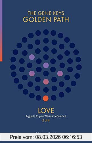 Richard Rudd Love, A Guide To Your Venus Sequence (Gene Keys Golden Path)