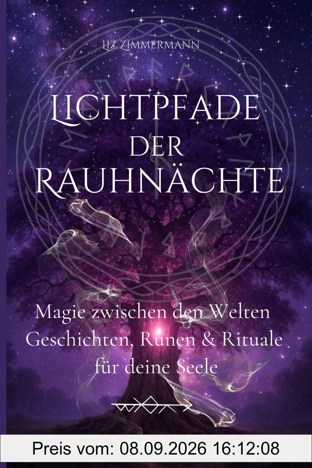 Lichtpfade der Rauhnächte: Magie zwischen den Welten - Geschichten, Runen & Rituale für deine Seele
