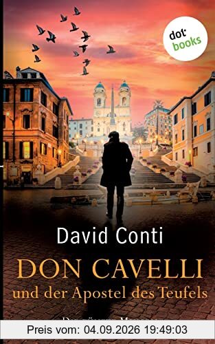 Don Cavelli und der Apostel des Teufels: Die fünfte Mission für Don Cavelli - Ein Vatikan-Krimi mit brisantem Insiderwissen und einem ... Fans von Dan Brown und der Tom-Wagner-Reihe