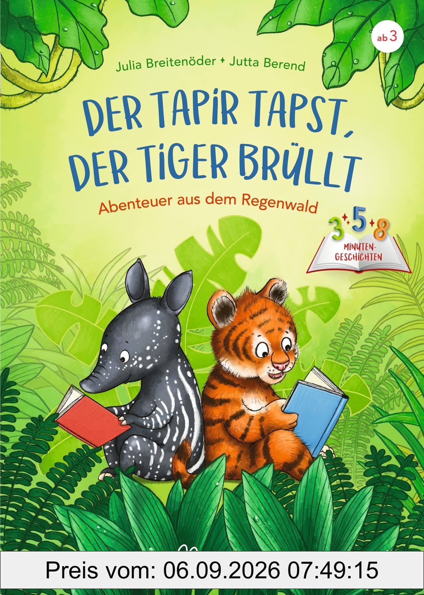 3-5-8 Minutengeschichten. Der Tapir tapst, der Tiger brüllt