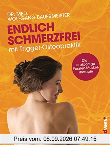 Endlich schmerzfrei mit Trigger-Osteopraktik: Die einzigartige Faszien-Muskel-Therapie