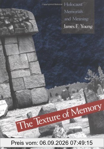 The Texture of Memory: Holocaust Memorials and Meaning