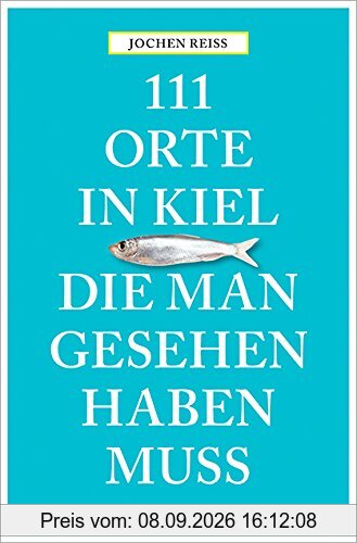 111 Orte in Kiel, die man gesehen haben muss