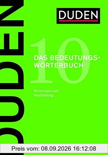 D10 Bedeutungswörterbuch: Bedeutung und Gebrauch von rund 20 000 Wörtern der deutschen Gegenwartssprache (Duden - Deutsche Sprache in 12 Bänden)