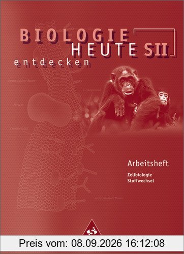 Biologie heute entdecken - Ausgabe 2004 für die Sekundarstufe II: Biologie heute entdecken SII - Arbeitshefte: Arbeitsheft 1: Gymnasium