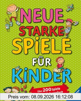 Neue starke Spiele für Kinder: Über 200 Spiele für jede Gelegenheit