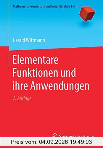 Elementare Funktionen und ihre Anwendungen (Mathematik Primarstufe und Sekundarstufe I + II)