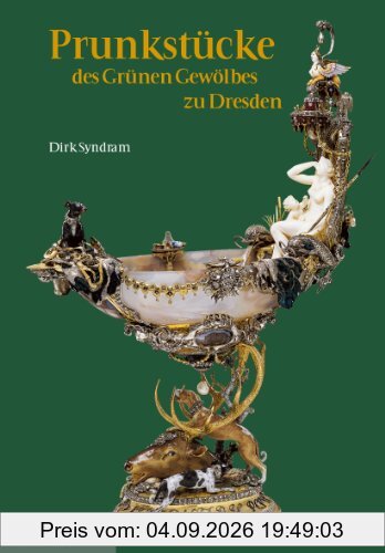 Prunkstücke des Grünen Gewölbes zu Dresden
