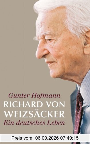 Richard von Weizsäcker: Ein deutsches Leben