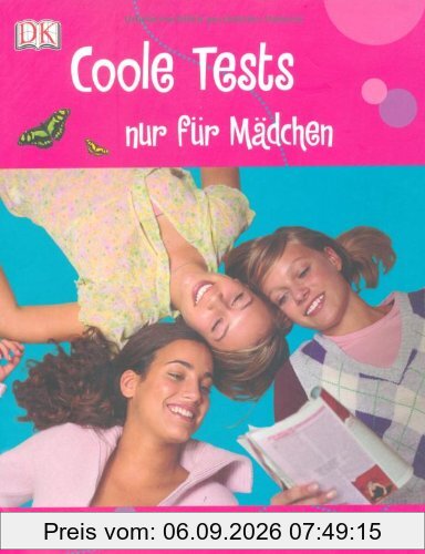 Coole Tests - nur für Mädchen: 50 Tests, in denen du mehr über dich, deine Freunde und deine Zukunft erfährst!
